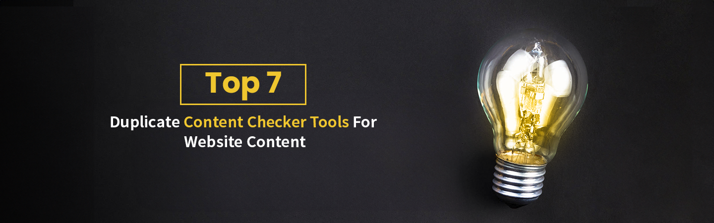 Top 7 Duplicate Content Checker Tools For Website Content