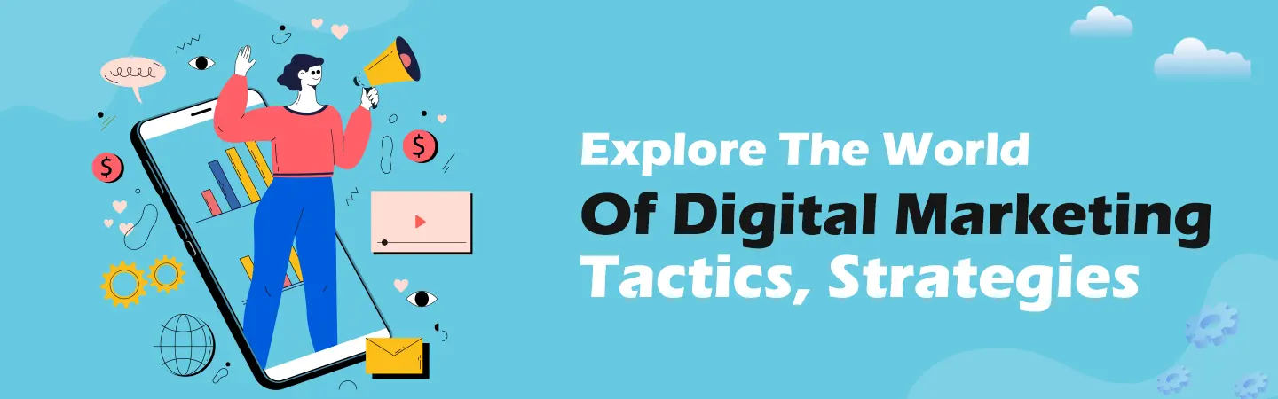 Exploring the Digital World - with the Help of Digital Marketing Strategy