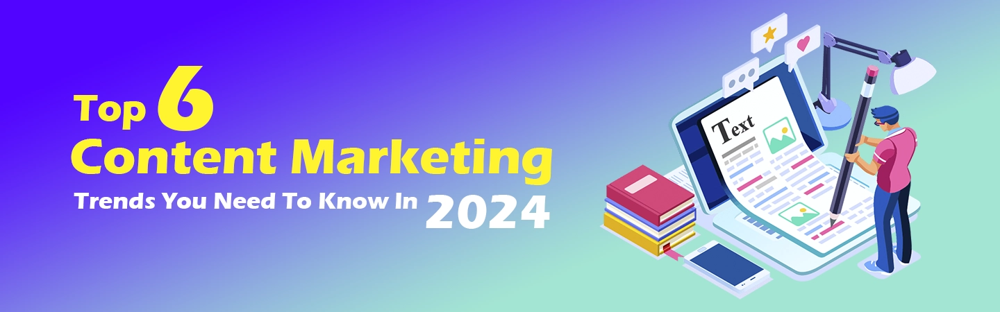 Best Content Marketing Trends You Need To Know In 2024